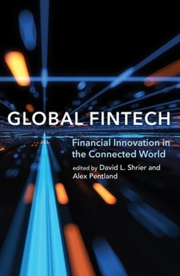 Global Fintech: Financial Innovation in the Connected World by David L Shrier