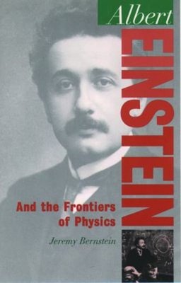 Albert Einstein : And the Frontiers of Physics Paperback Jeremy B