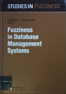 Fuzziness in Database Management Systems. Studies in Fuzziness and Soft Computin
