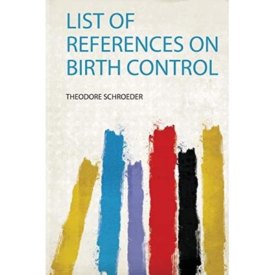List of References on Birth Control -  NEW Theodore Schroe 2020