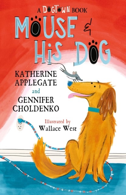 Mouse and His Dog A Dogtown Book by Gennifer Choldenko (Paperback Book)