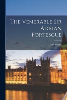 The Venerable Sir Adrian Fortescue by Morris, John