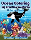 Ocean Coloring: Big Eyed Sea Creatures Coloring Book by Creative Playbooks ...