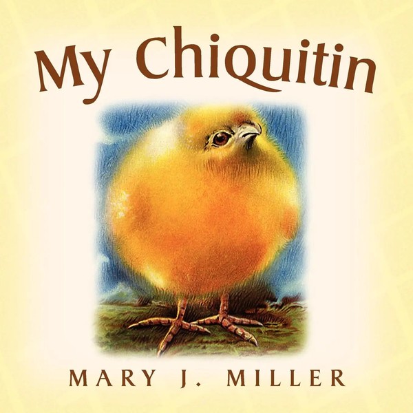 Mary J. Miller | My Chiquitin | Taschenbuch | Englisch (2010) | Xlibris-image