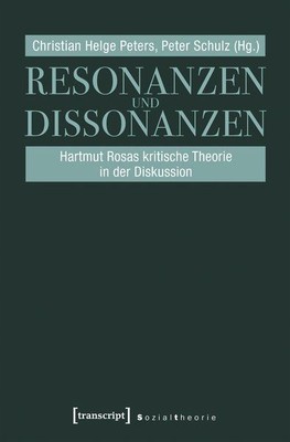 Resonanzen und Dissonanzen Hartmut Rosas kritische Theorie in der Diskussion Pet