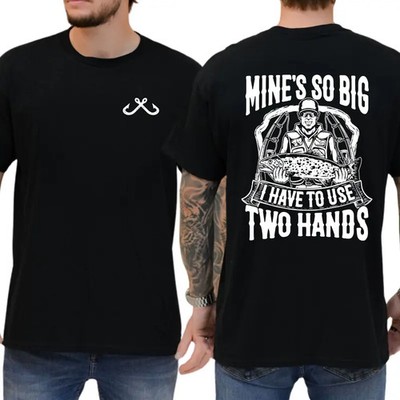 Mine's So Big I Have To Use Two Hands T-Shirt, Fishing Shirts Funny, Fisherman F