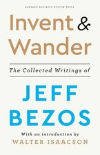 Invent and Wander: The Collected Writings of Jeff Bezos, With an Introduction b