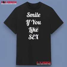 Smile If You Like Sex T-Shirt 2025 Gift For Fans Size S-5XL Shirt