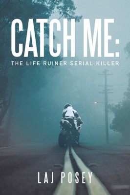 Catch Me: the Life Ruiner Serienmörder von Posey, Laj [Taschenbuch]