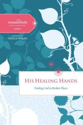 His Healing Hands: Finding God in Broken Places (Women of Faith Study Gui - GOOD