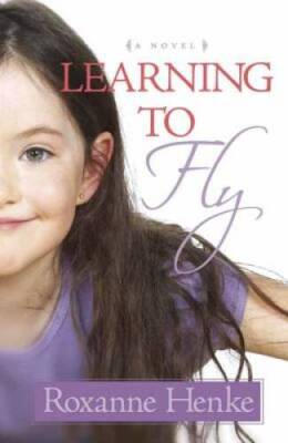 Learning to Fly - Paperback By Henke, Roxanne - GOOD