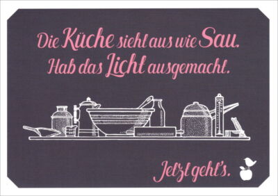 Postkarte Sprüche & Humor ''Die Küche sieht aus wie Sau. Hab das Licht ...''