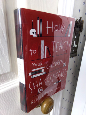 How to Teach Your Children Shakespeare By Ken Ludwig US Seller/Mylar 1st Edition