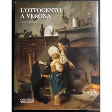 L'Ottocento a Verona - S. Marinelli - Ed. Cariverona - 2001