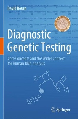 Diagnostic Genetic Testing: Core Concepts and the Wider Context for Human DNA An
