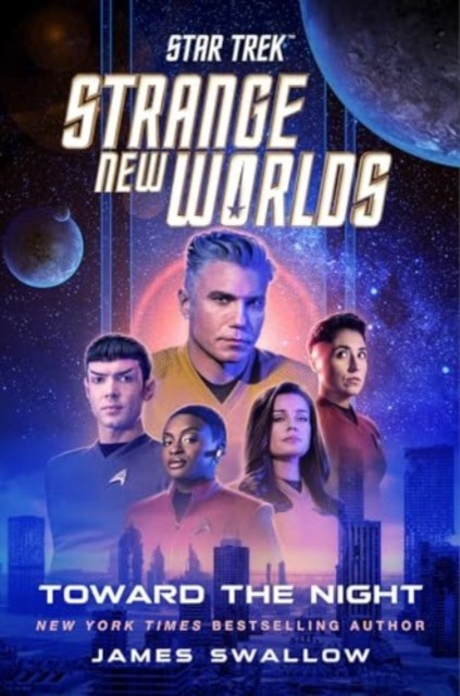 Star Trek Strange New Worlds Toward the Night by James Swallow HARDBACK