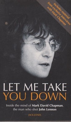 Let Me Take You Down Inside The Mind of Mark David Chapman, The 