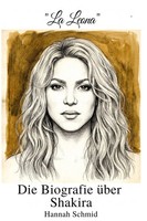 Die Biografie üBer Shakira | Hannah Schmid | La Leona | Taschenbuch | 164 S.