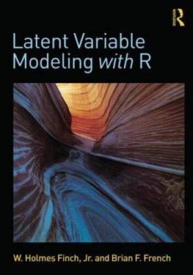Latent Variable Modeling with R - Paperback By Finch, W. Holmes - GOOD