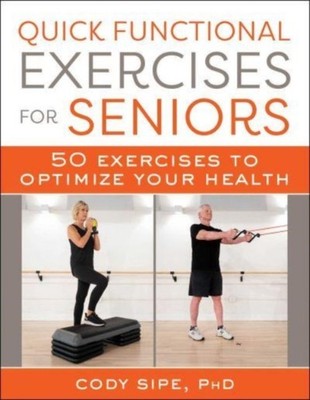 QUICK FUNCTIONAL EXERCISES FOR SENIORS by Cody Sipe Paperback Self Help Business