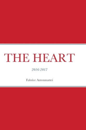Thumbnail - The Heart: 2016-2017 By Antonmattei, Fabrice