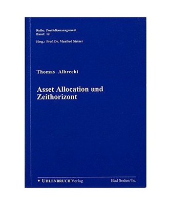 Asset Allocation und Zeithorizont, Hrsg. v. Steiner, Manfred