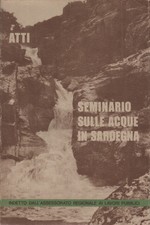 Atti del seminario di studi sulle acque in Sardegna - AA.VV.
