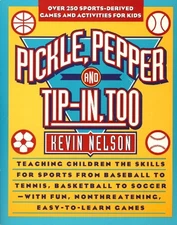 PICKLE, PEPPER AND TIP-IN TOO: 275 SPORTS-DERIVED GAMES & By Kevin Nelson *VG+*