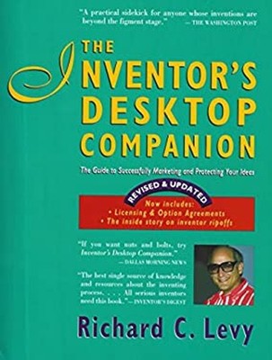 The Inventor's Desktop Companion : A Guide to Successfully Market