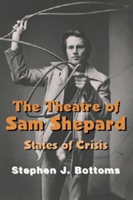 The Theatre of Sam Shepard : States of Crisis Paperback Stephen J