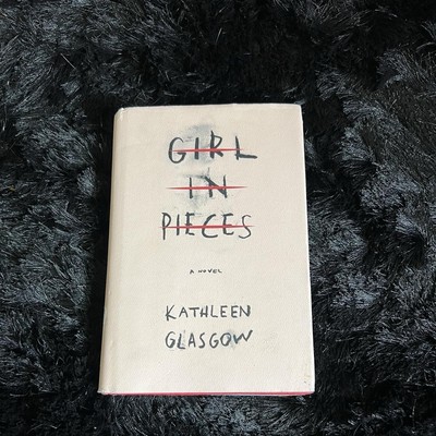 Girl in Pieces by Kathleen Glasgow (2016, Hardcover)