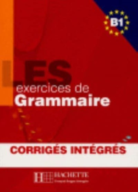 Les Exercices de Grammaire Livre de l'eleve B1 + corriges (Paperback Book)