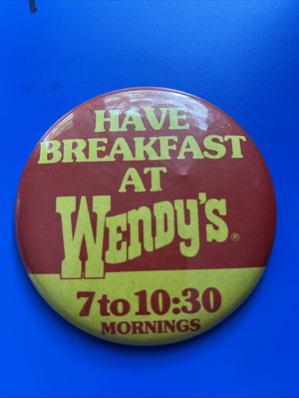 Vtg Have Breakfast At Wendy’s 7 To 10:30 Employee Pinback Button Pin 3.5”