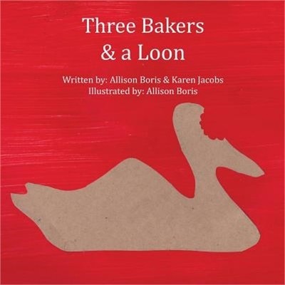 Three Bakers & a Loon (Paperback or Softback)
