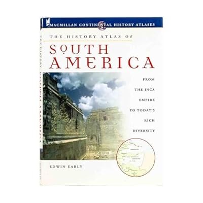 The History Atlas of South America: From Aztec Civilizations to Todays Rich Dive