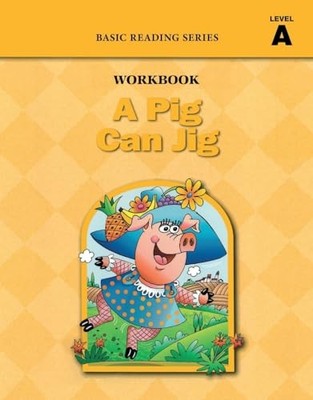 A Pig Can Jig (Level A Workbook), Basic Reading Series: Classic Phonics Prog...