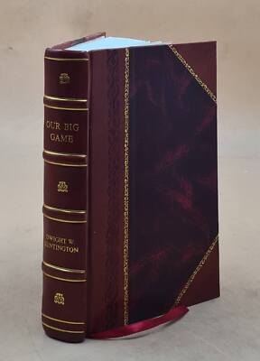Our Big Game; A Book For Sportsmen And Nature Lovers 1904 [Leather Bound]