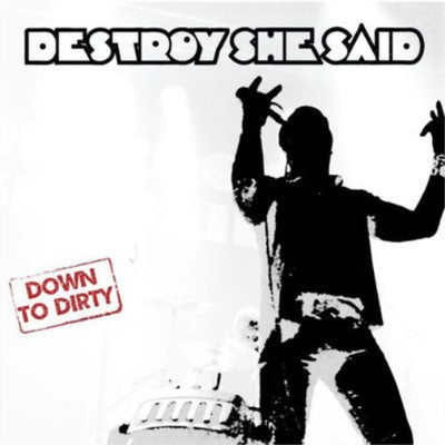 Destroy She Said Down to Dirty (CD) Album