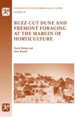 Buzz-Cut Dune and Fremont Foraging at the Margin of Horticulture by David Madsen