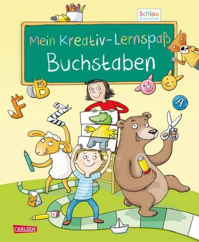 Schlau für die Schule: Mein Kreativ-Lernspaß: Buchstaben: für Vorschulkinde ...