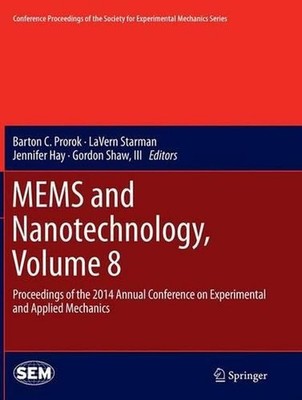 MEMS and Nanotechnology, Volume 8: Proceedings of the 2014 Annual Conference on