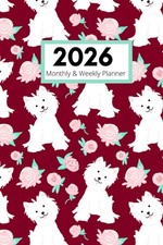 2026 Monthly and Weekly Planner: featuring cute white dogs on cover