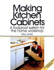Making Kitchen Cabinets: A Foolproof System for the Home Workshop Fine Homebui,