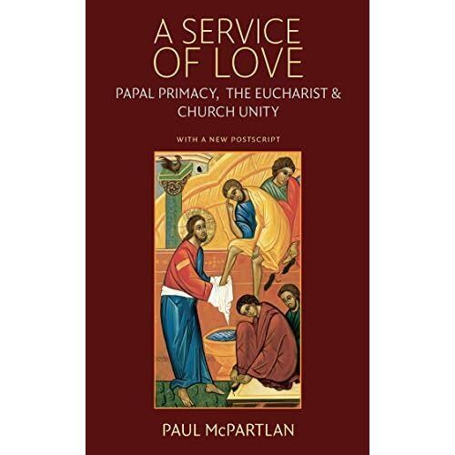 A Service of Love: Papal Primacy, the Eucharist, and Ch - Paperback NEW Paul McP - Picture 1 of 2