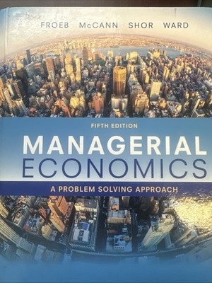 Managerial Economics A Problem Solving Approach