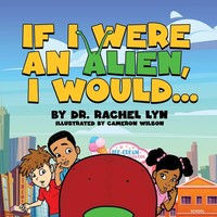 Rachel Lyn | If I Were An Alien, I Would... | Taschenbuch | Englisch (2023)