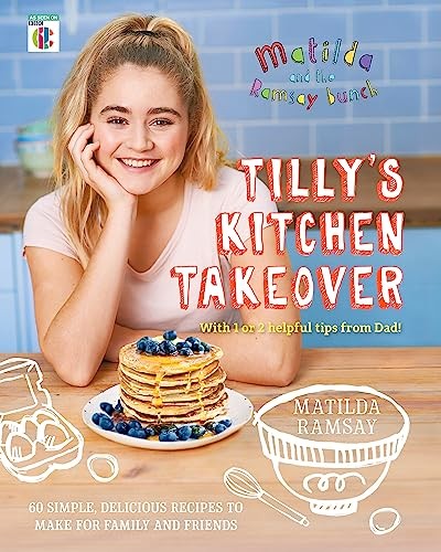 Matilda & The Ramsay Bunch: Tilly's Kitchen Takeover:-Matilda Ra