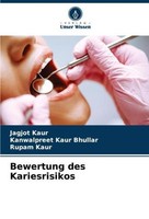 Kanwalpreet Kaur Bhullar / Bewertung Des Kariesrisikos9786209394799