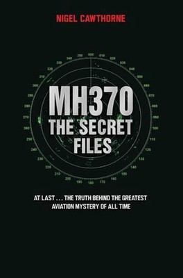 MH370 The Secret Files - At LastThe Truth Behind the Greatest Aviation