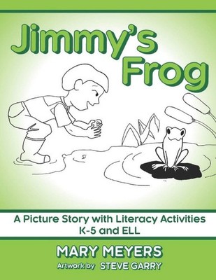 Jimmy's Frog: Picture Story & Literacy Activities K-5